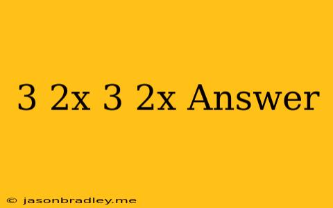 (3-2x)(3+2x) Answer