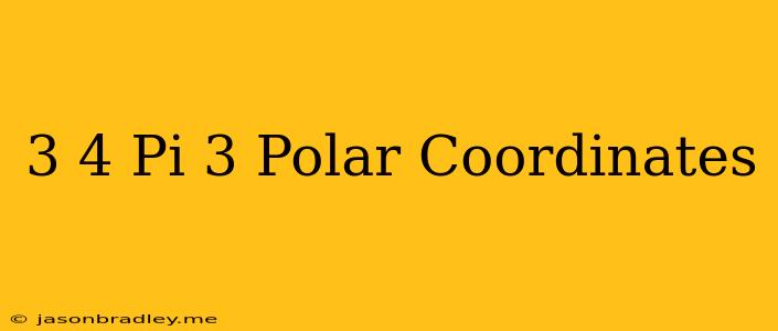 (3 4 Pi/3) Polar Coordinates