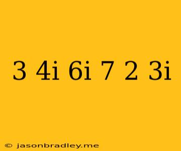 (3-4i)(6i+7)-(2-3i)