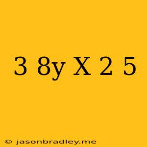 (3-8y)x(-2.5)