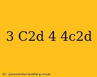 (3-c^2d)(4-4c^2d)