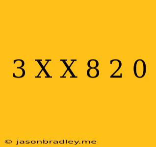 (3-x)(x-8)^2 0