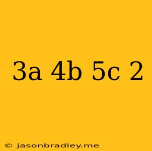 (3a+4b+5c)^2