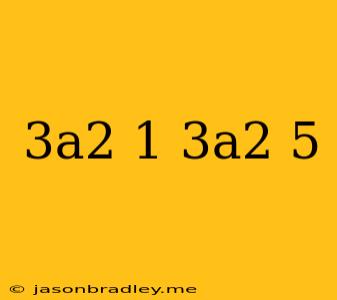 (3a^2-1)(-3a^2+5)=