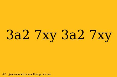 (3a2 - 7xy)(3a2 + 7xy)