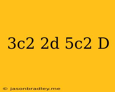 (3c^2+2d)(-5c^2+d)