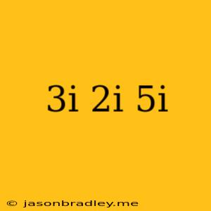 (3i)(-2i)(5i)