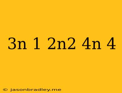 (3n-1)(2n^2+4n+4)