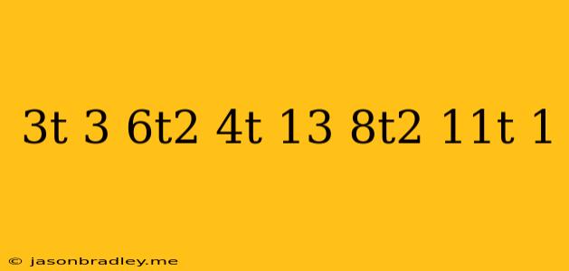 (3t - 3) + (6t2 + 4t + 13) + (-8t2 + 11t - 1)