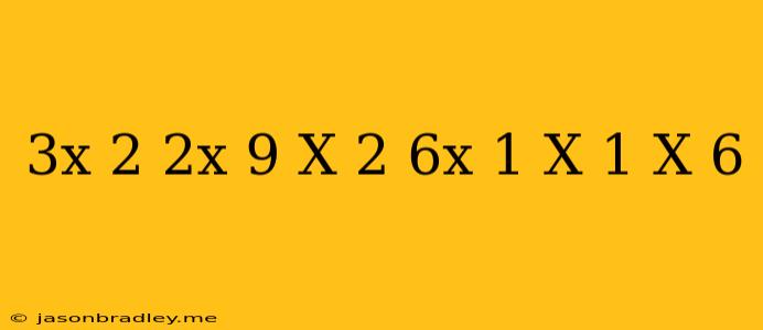 (3x+2)(2x+9)-(x+2)(6x+1)=(x+1)-(x-6)