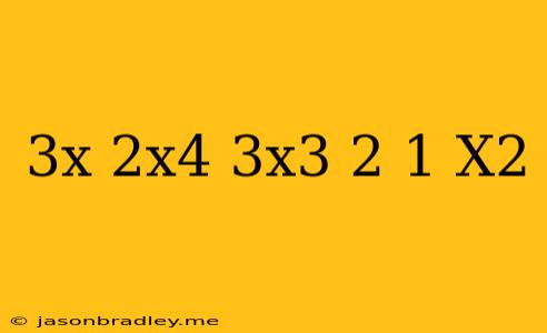 (3x+2x^4-3x^3-2) (1-x^2)