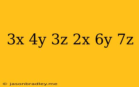 (3x+4y-3z)-(2x-6y+7z)