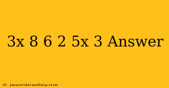 (3x+8)-6(2.5x-3) Answer