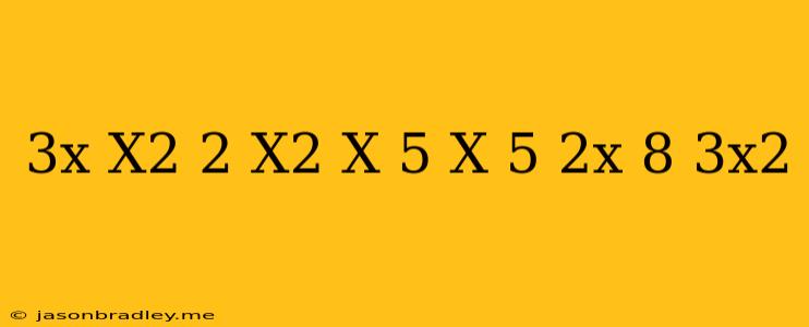 (3x+x^2)^2-x^2(x-5)(x+5)+2x(8-3x^2)