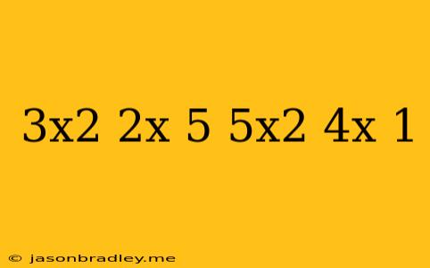 (3x^2+2x-5)-(5x^2-4x+1)