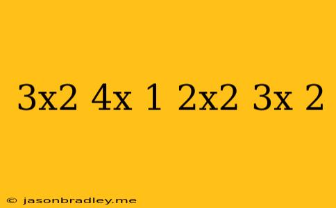 (3x^2+4x-1)+(-2x^2-3x+2)