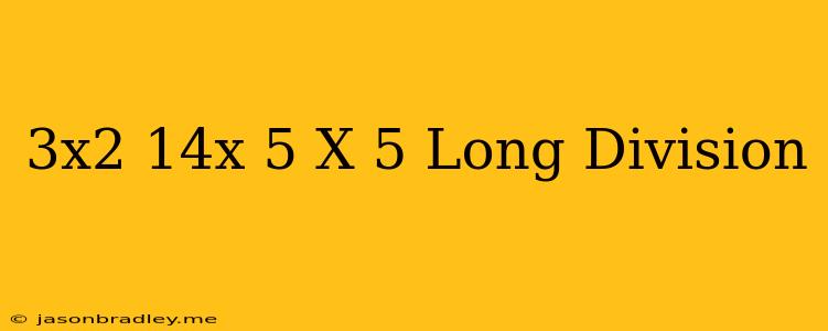 (3x^2-14x-5)/(x-5) Long Division