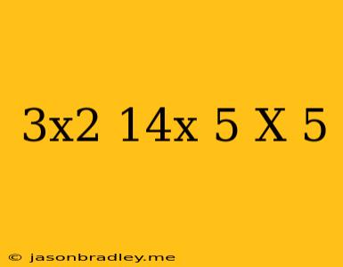 (3x^2-14x-5)/(x-5)