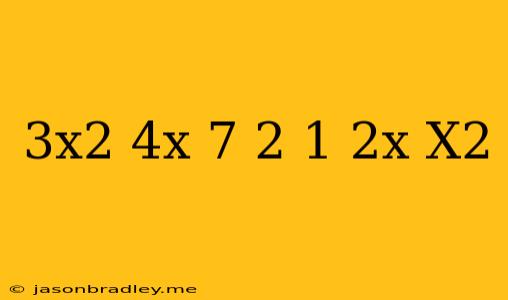 (3x^2-4x+7)-2(1-2x+x^2)