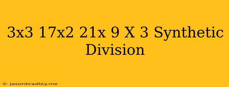 (3x^3+17x^2+21x-9)/(x+3) Synthetic Division