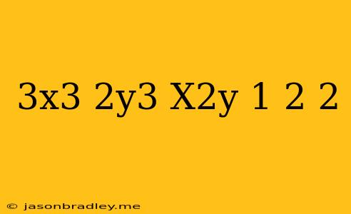 (3x^3/2y^3/x^2y^-1/2)^-2