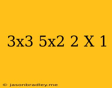 (3x^3-5x^2-2)/(x-1)