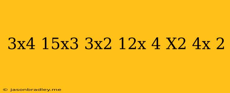 (3x^4+15x^3+3x^2-12x+4)/(x^2+4x-2)