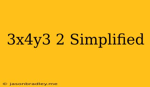 (3x^4y^3)^2 Simplified