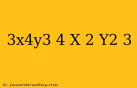 (3x^4y^3)^4 X 2(y^2)^3