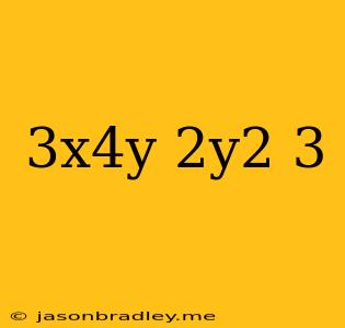 (3x^4y)(2y^2)^3