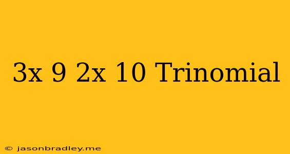 (3x−9)(2x−10) Trinomial