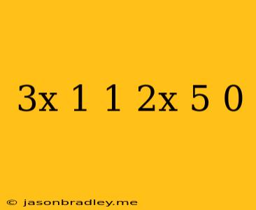 (3x-1)(-1/2x+5)=0