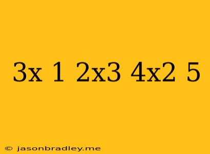 (3x-1)(2x^3+4x^2-5)