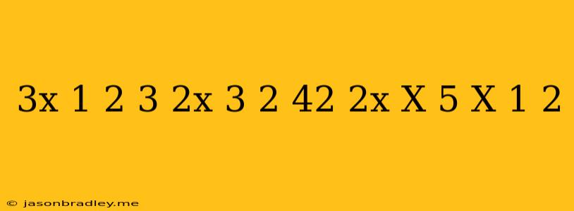 (3x-1)2-3(2x+3)2+42=2x(-x-5)-(x-1)2