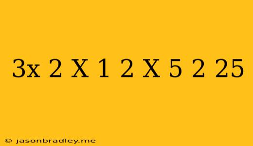 (3x-2)(x+1)+2(x-5)^2-25