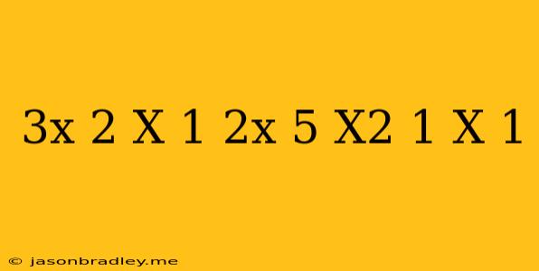 (3x-2)(x+1)-(2x+5)(x^2-1) (x+1)