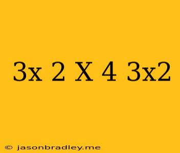 (3x-2)(x+4)=3x^2