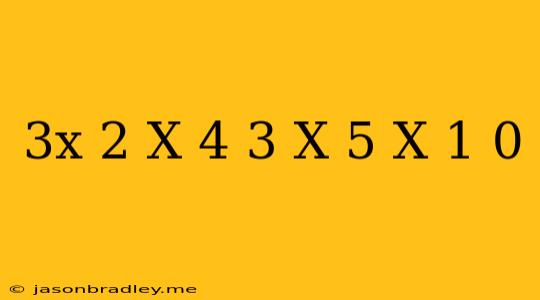 (3x-2)(x+4)-3(x+5)(x-1)=0