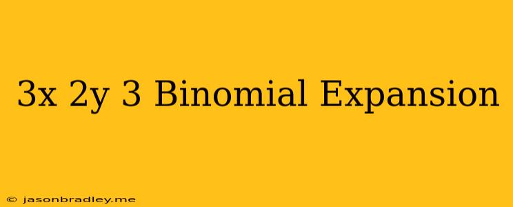 (3x-2y)^3 Binomial Expansion