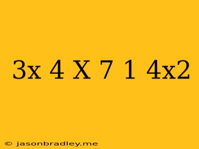 (3x-4)(x+7)-1/4x^2