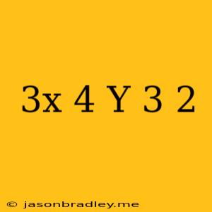 (3x 4 Y 3 ) 2