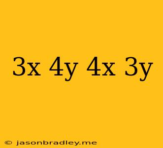 (3x-4y)-(4x-3y)