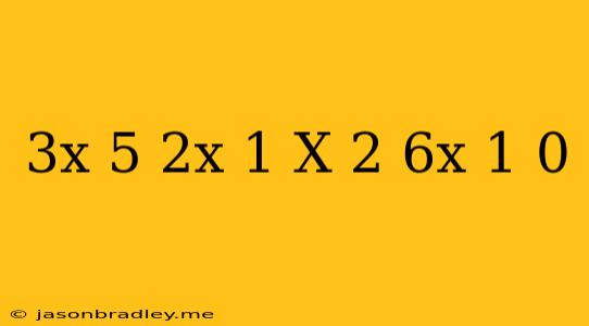 (3x-5)(2x-1)-(x+2)(6x-1)=0