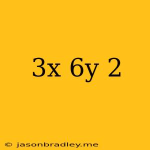 (3x-6y)^2