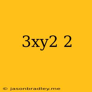 (3xy^2)^2