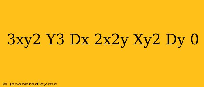 (3xy^2-y^3)dx-(2x^2y-xy^2)dy=0