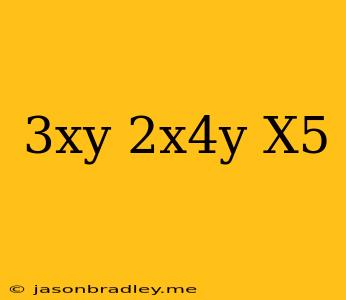 (3xy)^2x^4y/x^5