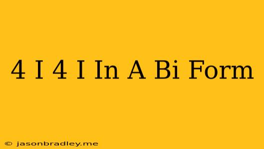 (4+i)(4-i) In A+bi Form