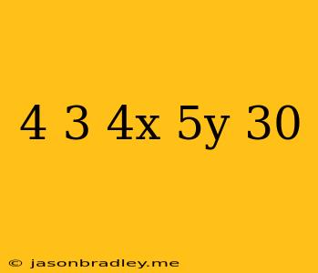 (4 3) 4x-5y=30