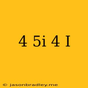 (4-5i)(4+i)